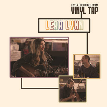 LP, LERA LYNN Live and Unplugged From Vinyl Tap