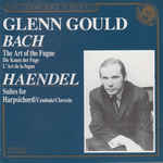 Bach: The Art Of The Fugue = Die Kunst Der Fuge = L'Art De La Fugue / Haendel:  Suites For Harpsichord = Cembalo = Clavecin