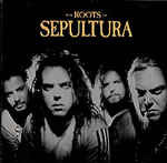 The Roots Of Sepultura