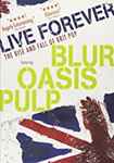 Live Forever (The Rise And Fall Of Britpop)