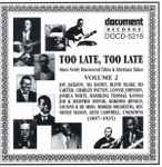 "Too Late, Too Late": More Newly Discovered Titles & Alternate Takes, Volume 2 (1897-1935)