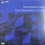 Transmissions From Total Refreshment Centre