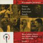 Southern Journey Volume 1: Voices From The American South - Blues, Ballads, Hymns, Reels, Shouts, Chanteys And Work Songs