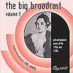 The Big Broadcast - Volume 3 (Jazz And Popular Music Of The 1920s And 1930s)