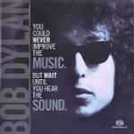 Bob Dylan Revisited - The Reissue Series: You Could Never Improve The Music. But Wait Until You Hear The Sound
